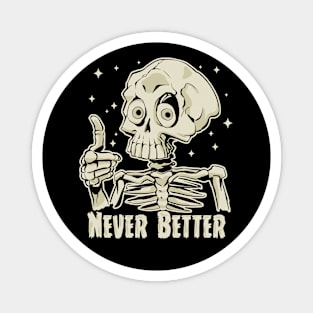 Funny Never Better Skeleton Magnet